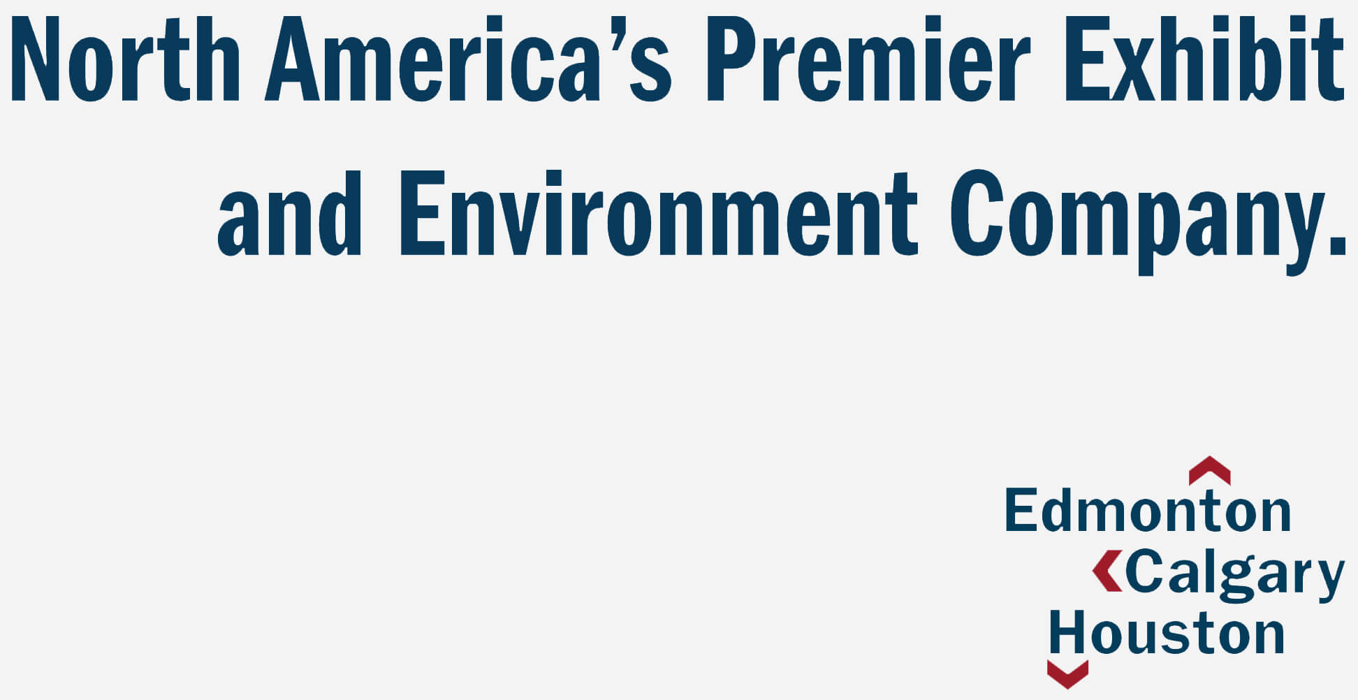 North Americas Premier Exhibit and Environment Company